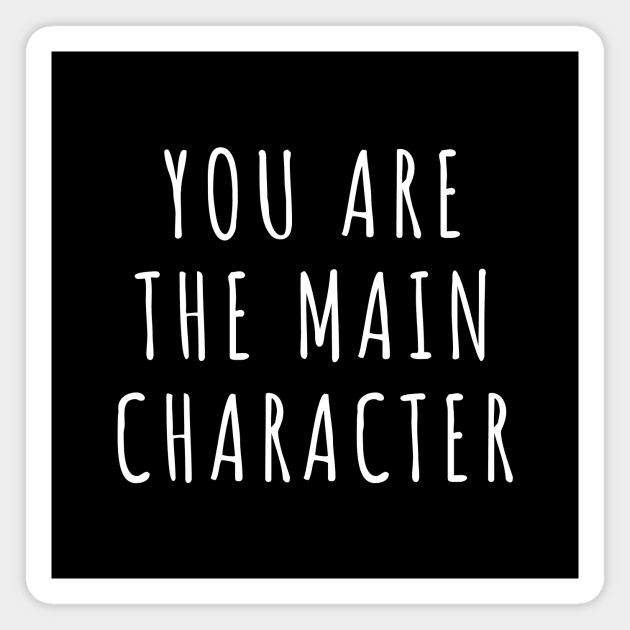 You Are The Main Character Magnet by quoteee